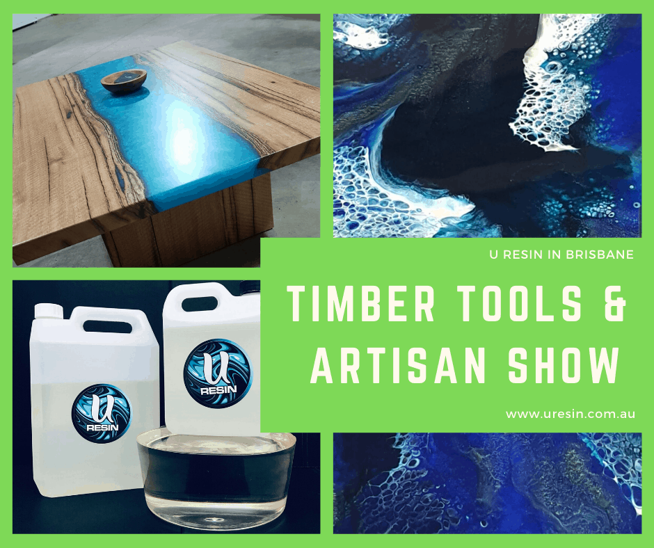 U RESIN in BRISBANE Timber Tools & Artisans Show U Resin